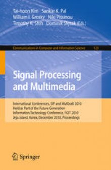 Signal Processing and Multimedia: International Conferences, SIP and MulGraB 2010, Held as Part of the Future Generation Information Technology Conference, FGIT 2010, Jeju Island, Korea, December 13-15, 2010. Proceedings