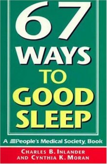 67 Ways to Good Sleep: A People's Medical Society Book