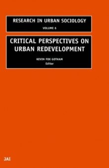 Critical Perspectives on Urban Redevelopment, Volume 6 (Research in Urban Sociology) (Research in Urban Sociology) (v. 6)