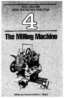 Build Your Own Metal Working Shop from Scrap. The Milling Machine