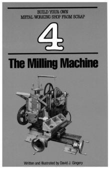 Build Your Own Metalworking Shop From Scrap [the Milling Machine]