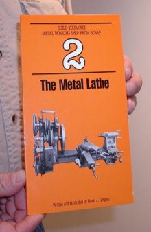 The Metal Lathe (Build Your Own Metal Working Shop from Scrap  Book 2)