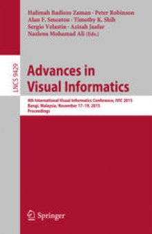 Advances in Visual Informatics: 4th International Visual Informatics Conference, IVIC 2015, Bangi, Malaysia, November 17-19, 2015, Proceedings