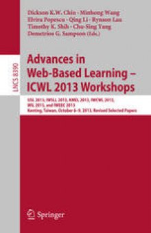 Advances in Web-Based Learning – ICWL 2013 Workshops: USL 2013, IWSLL 2013, KMEL 2013, IWCWL 2013, WIL 2013, and IWEEC 2013, Kenting, Taiwan, October 6-9, 2013, Revised Selected Papers