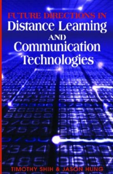 Future Directions in Distance Learning and Communication Technologies (Advances in Distance Education Technologies) (Advances in Distance Education Technologies)