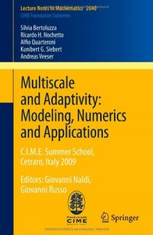 Multiscale and Adaptivity: Modeling, Numerics and Applications: C.I.M.E. Summer School, Cetraro, Italy 2009, Editors: Giovanni Naldi, Giovanni Russo