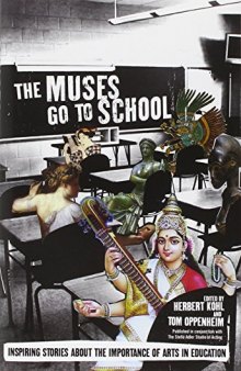 The muses go to school : inspiring stories about the importance of arts in education