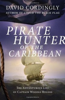 Captain of the Caribbean: Woodes Rogers, Pirate Hunter