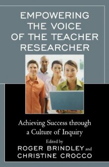 Empowering the Voice of the Teacher Researcher: Achieving Success through a Culture of Inquiry  