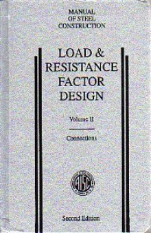 Load & Resistance Factor Design: Manual of Steel Construction, Volume-I & Volume II, Connections