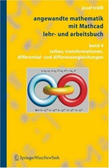 Angewandte Mathematik mit Mathcad, Lehr- und Arbeitsbuch: Band 4: Reihen, Transformationen, Differential- und Differenzengleichungen 