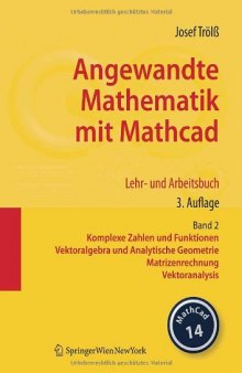 Angewandte Mathematik mit Mathcad. Lehr- und Arbeitsbuch 2: Komplexe Zahlen und Funktionen, Vektoralgebra und Analytische Geometrie, Matrizenrechnung, Vektoranalysis, 3. Auflage  