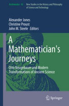 A Mathematician's Journeys: Otto Neugebauer and Modern Transformations of Ancient Science
