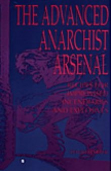 Advanced Anarchist Arsenal: Recipes For Improvised Incendiaries And Explosives