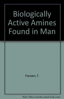 Biologically Active Amines Found in Man. Their Biochemistry, Pharmacology, and Pathophysiological Importance