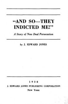 'And So -- They Indicted Me!'' - A Story of New Deal Persecution