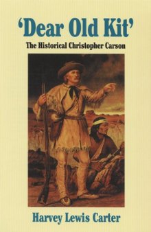 'Dear Old Kit'': The Historical Christopher Carson
