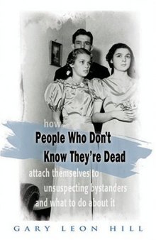 (how) People Who Don't Know They're Dead (attach themselves to unsuspecting bystanders and what to do about it)