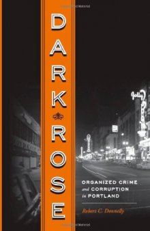 Dark Rose: Organized Crime and Corruption in Portland