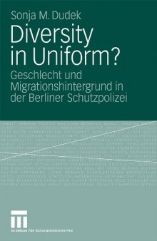 Diversity in Uniform?: Geschlecht und Migrationshintergrund in der Berliner Schutzpolizei