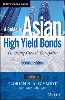 A Guide to Asian High Yield Bonds : Financing Growth Enterprises, + Website