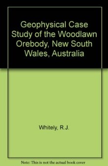 Geophysical Case Study of the Woodlawn Orebody, N.S.W., Australia. The First Publication of Methods and Techniques Tested over a Base Metal Orebody of the Type which Yields the Highest Rate of Return on Mining Investment with Modest Capital Requirements