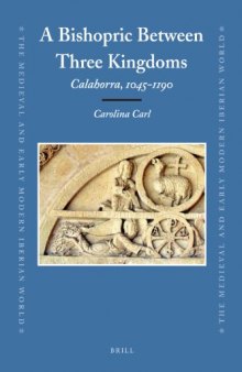 A bishopric between three kingdoms: Calahorra, 1045-1190 (Medieval and Early Modern Iberian World)  