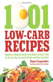 1001 Low-Carb Recipes: Hundreds of Delicious Recipes from Dinner to Dessert That Let You Live Your Low-Carb Lifestyle and Never Look Back  