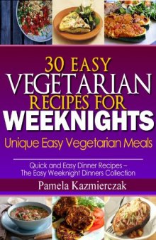 30 Easy Vegetarian Recipes For Weeknights - Unique Easy Vegetarian Meals