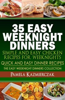 35 Easy Weeknight Dinners - Simple and Easy Chicken Recipes For Weeknights