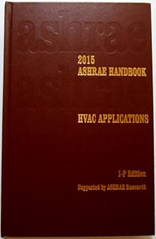 2015 ASHRAE Handbook -- HVAC Applications Heating, Ventilating, and Air-Conditioning Applications (I-P) - (includes CD in I-P and SI editions) (Ashrae Applications Handbook Inch/Pound