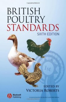 British poultry standards : complete specifications and judging points of all standardized breeds and varieties of poultry as compiled by the specialist breed clubs and recognised by the Poultry Club of Great Britain