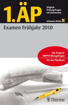 1. ÄP - Examen Frühjahr 2010: Original-IMPP-Prüfungsfragen. Für das Physikum