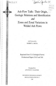 Ash-Flow Tuffs: Their Origin, Geologic Relations and Identification and Zones and Zonal Variations in Welded Ash Flows