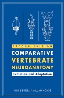 Comparative Vertebrate Neuroanatomy: Evolution and Adaptation, Second Edition