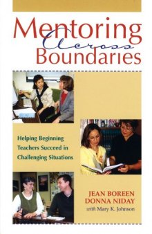 Mentoring Across Boundaries: Helping Beginning Teachers Succeed in Challenging Situation