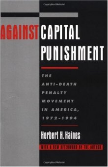 Against Capital Punishment: The Anti-Death Penalty Movement in America, 1972-1994