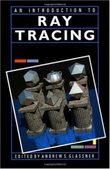 An Introduction to Ray Tracing (The Morgan Kaufmann Series in Computer Graphics)