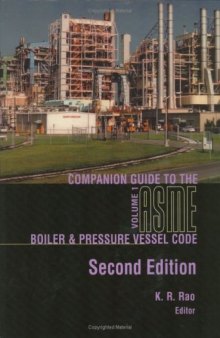 Companion guide to the ASME boiler & pressure vessel code : criteria and commentary on select aspects of the boiler & pressure vessel and piping codes. Volume 1