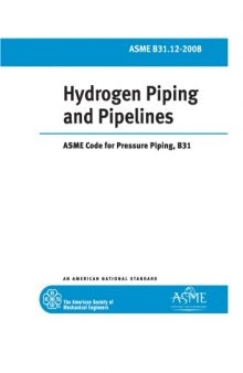 Hydrogen piping and pipelines : ASME Code for Pressure Piping, B31