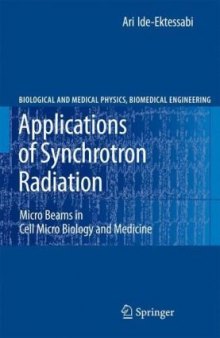 Applications of Synchrotron Radiation: Micro Beams in Cell Micro Biology and Medicine (Biological and Medical Physics, Biomedical Engineering)