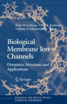 Biological Membrane Ion Channels. Dynamics, Structure and Applns