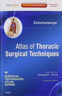 Atlas of Thoracic Surgical Techniques: A Volume in the Surgical Techniques Atlas Series