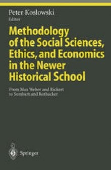 Methodology of the Social Sciences, Ethics, and Economics in the Newer Historical School: From Max Weber and Rickert to Sombart and Rothacker