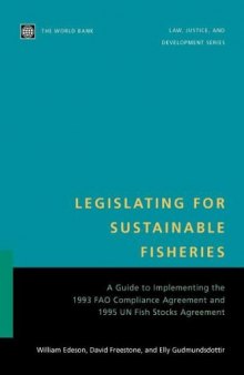 Legislating for Sustainable Fisheries: A Guide to Implementing the 1993 FAO Compliance Agreement and 1995 UN Fish Stocks Agreement  