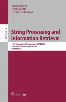 String Processing and Information Retrieval: 16th International Symposium, SPIRE 2009 Saariselkä, Finland, August 25-27, 2009 Proceedings