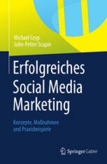 Erfolgreiches Social Media Marketing: Konzepte, Maßnahmen und Praxisbeispiele