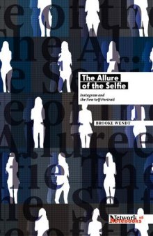 The Allure of the Selfie: Instagram and the New Self Portrait