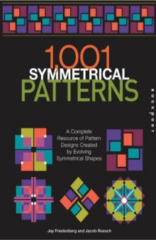 1001 Symmetrical Patterns  A Complete Resource of Pattern Designs Created by Evolving Symmetrical Shapes