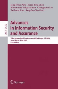 Advances in Information Security and Assurance: Third International Conference and Workshops, ISA 2009, Seoul, Korea, June 25-27, 2009. Proceedings